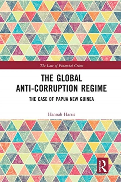 Book cover of: Global Anti-Corruption Regime. By: Hannah Harris