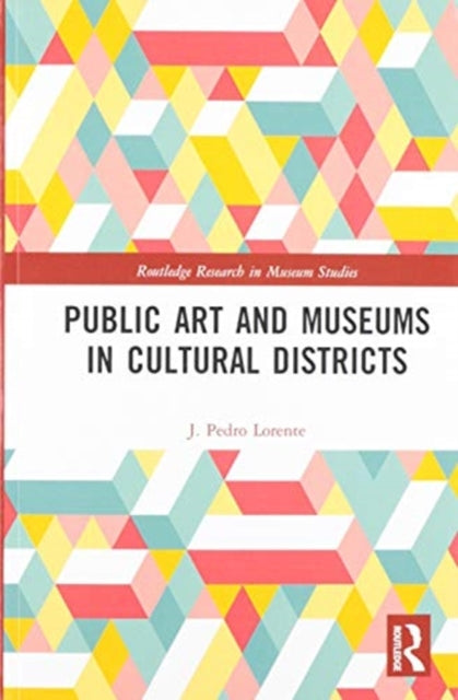 Book cover of: Public Art and Museums in Cultural Districts. By: Jesús Pedro Lorente