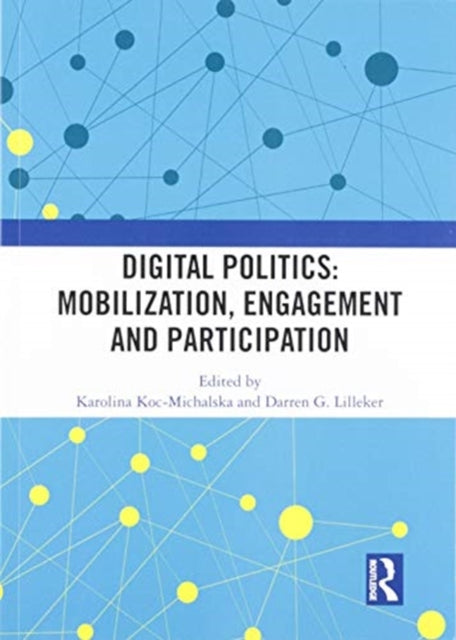 Book cover of: Digital Politics: Mobilization, Engagement and Participation