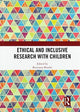 Book cover of: Ethical and Inclusive Research with Children