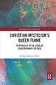 Book cover of: Christian Mysticism’s Queer Flame. By: Michael Bernard Kelly