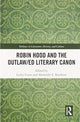 Book cover of: Robin Hood and the Outlaw/ed Literary Canon