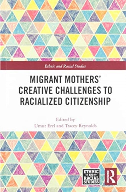 Book cover of: Migrant Mothers' Creative Challenges to Racialized Citizenship