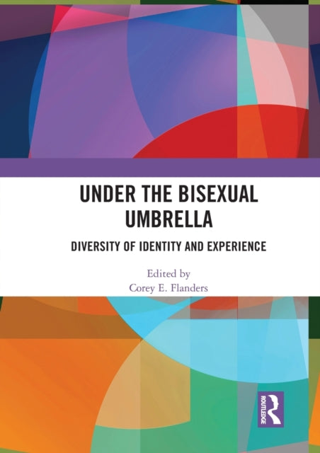 Book cover of: Under the Bisexual Umbrella. By: Corey E. Flanders