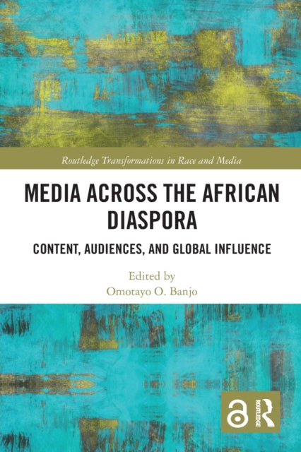 Book cover of: Media Across the African Diaspora. By: Omotayo O. Banjo
