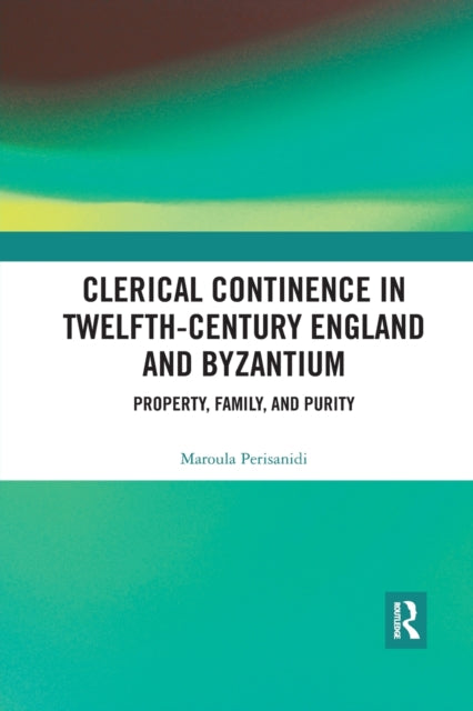 Book cover of: Clerical Continence in Twelfth-Century England and Byzantium. By: Maroula Perisanidi