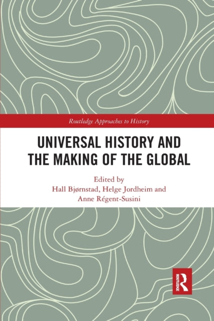 Book cover of: Universal History and the Making of the Global