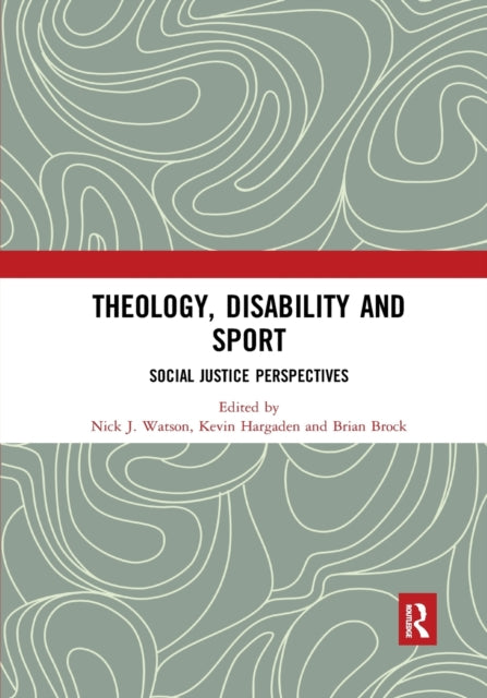 Book cover of: Theology, Disability and Sport. By: Nick J. Watson