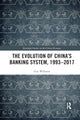 Book cover of: Evolution of China's Banking System, 1993–2017. By: Guy Williams