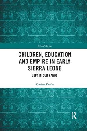 Children, Education and Empire in Early Sierra Leone