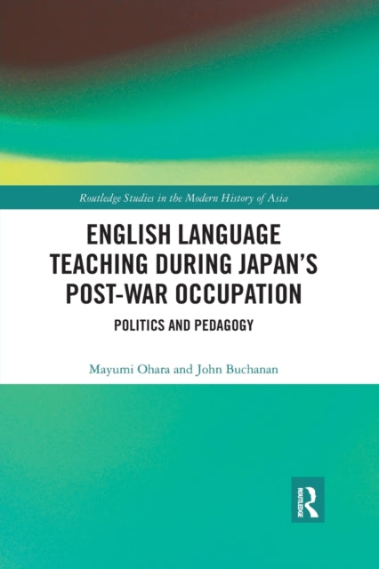 Book cover of: English Language Teaching during Japan's Post-war Occupation. By: Mayumi Ohara