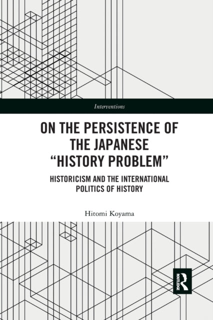 Book cover of: On the Persistence of the Japanese History Problem