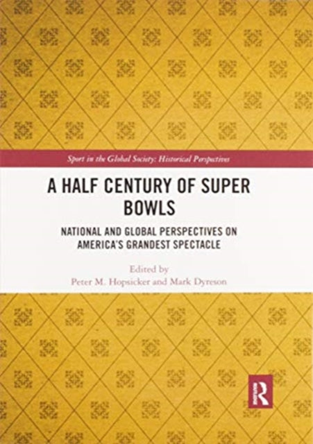 Book cover of: Half Century of Super Bowls. By: Mark Dyreson