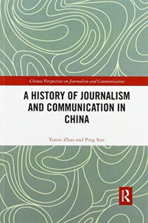A History of Journalism and Communication in China