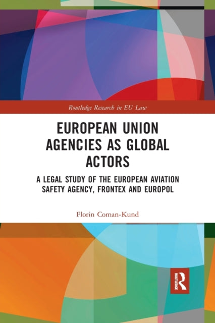 Book cover of: European Union Agencies as Global Actors. By: Florin Coman-Kund
