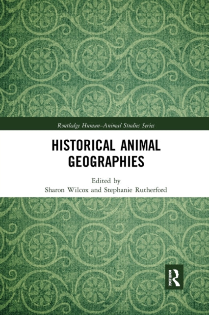 Book cover of: Historical Animal Geographies