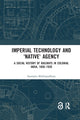 Book cover of: Imperial Technology and 'Native' Agency. By: Aparajita Mukhopadhyay