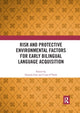 Book cover of: Risk and Protective Environmental Factors for Early Bilingual Language Acquisition