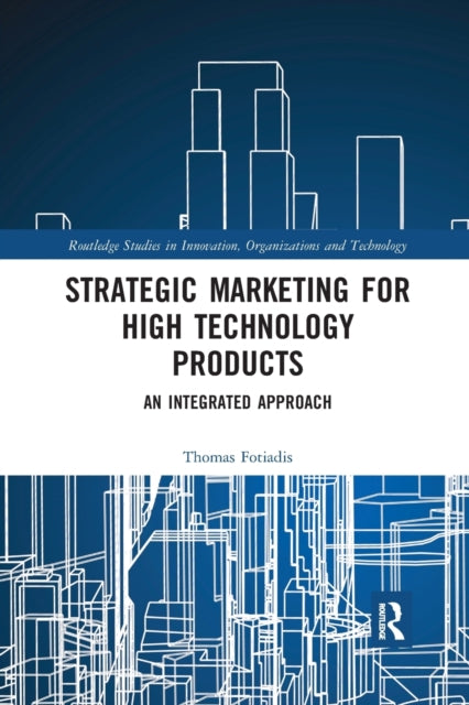 Book cover of: Strategic Marketing for High Technology Products. By: Thomas Fotiadis