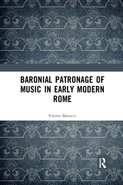 Baronial Patronage of Music in Early Modern Rome