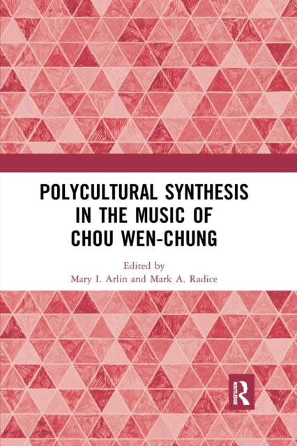 Book cover of: Polycultural Synthesis in the Music of Chou Wen-chung