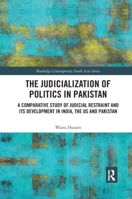 Book cover of: Judicialization of Politics in Pakistan. By: Waris Husain