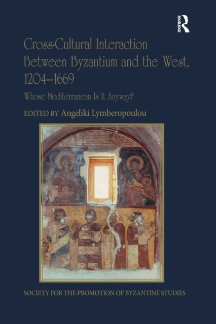 Book cover of: Cross-Cultural Interaction Between Byzantium and the West, 1204–1669