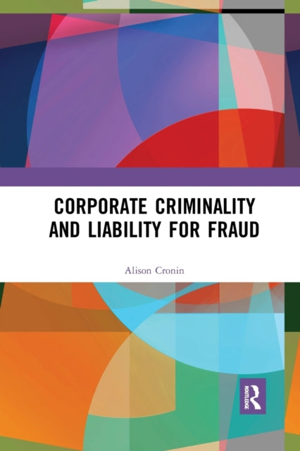 Book cover of: Corporate Criminality and Liability for Fraud. By: Alison Cronin