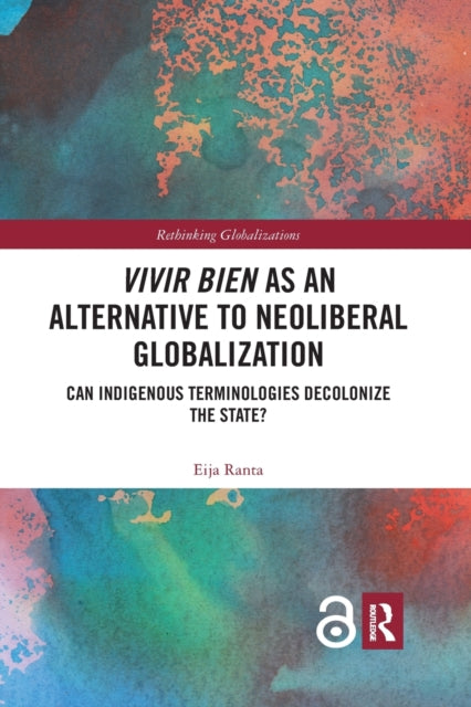 Book cover of: Vivir Bien as an Alternative to Neoliberal Globalization. By: Eija Ranta