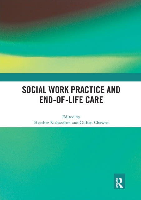 Book cover of: Social Work Practice and End-of-Life Care. By: Heather Richardson