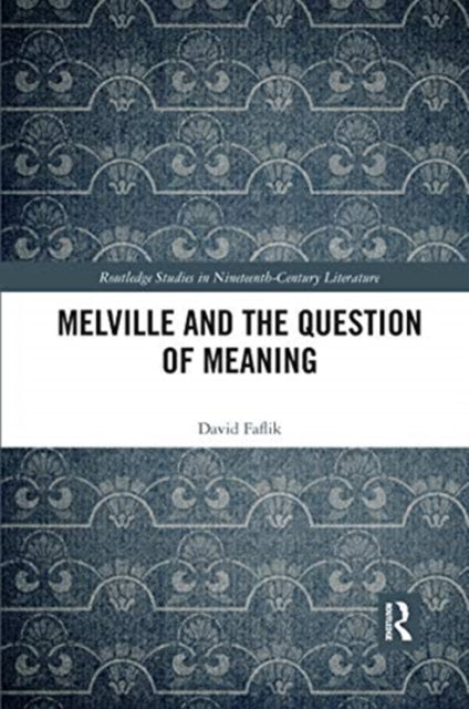 Book cover of: Melville and the Question of Meaning. By: David Faflik