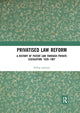 Book cover of: Privatised Law Reform: A History of Patent Law through Private Legislation, 1620-1907
