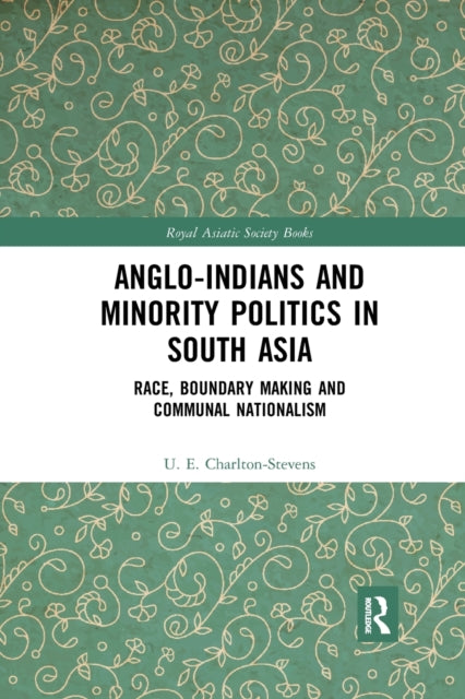 Book cover of: Anglo-Indians and Minority Politics in South Asia. By: Uther Charlton-Stevens