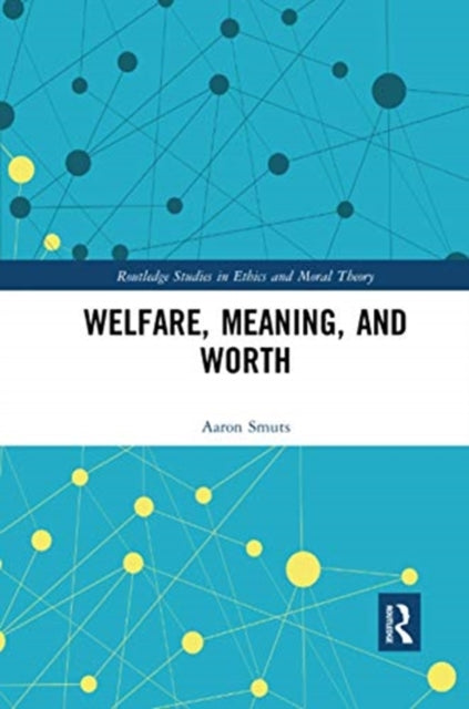 Book cover of: Welfare, Meaning, and Worth. By: Aaron Smuts