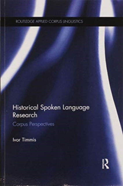 Book cover of: Historical Spoken Language Research. By: Ivor Timmis
