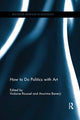 Book cover of: How To Do Politics With Art. By: Violaine Roussel