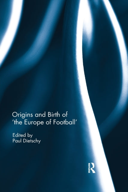 Book cover of: Origins and Birth of the Europe of football