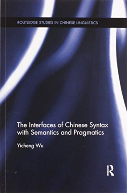 Book cover of: Interfaces of Chinese Syntax with Semantics and Pragmatics. By: Yicheng Wu