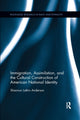 Book cover of: Immigration, Assimilation, and the Cultural Construction of American National Identity. By: Shannon Latkin Anderson