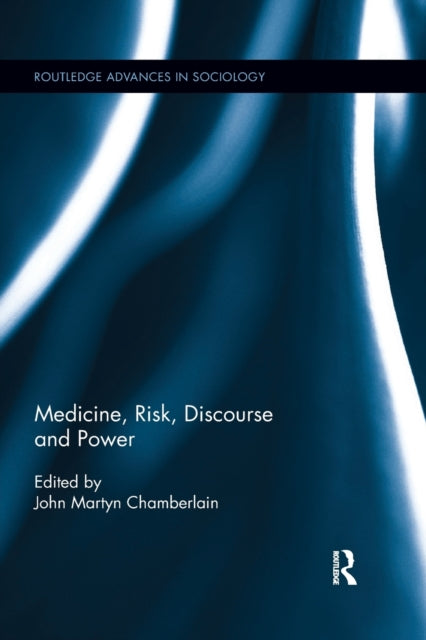 Book cover of: Medicine, Risk, Discourse and Power. By: John Martyn Chamberlain