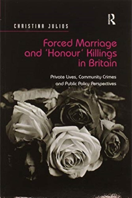 Book cover of: Forced Marriage and 'Honour' Killings in Britain. By: Christina Julios