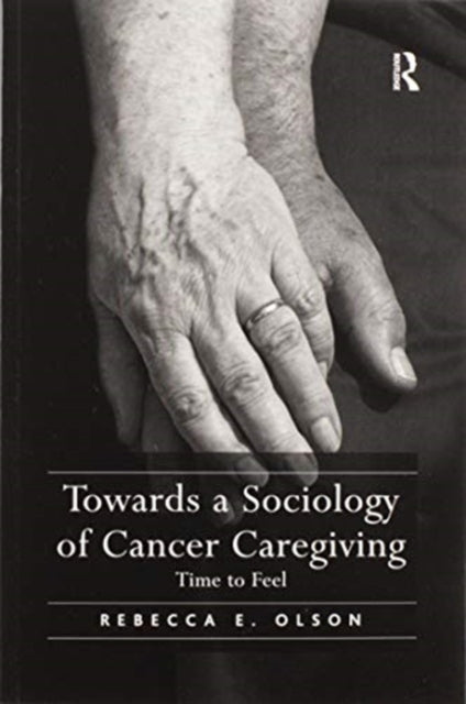 Book cover of: Towards a Sociology of Cancer Caregiving. By: Rebecca E. Olson