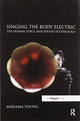 Book cover of: Singing the Body Electric: The Human Voice and Sound Technology. By: Miriama Young