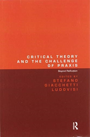 Critical Theory and the Challenge of Praxis