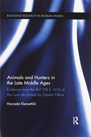 Animals and Hunters in the Late Middle Ages