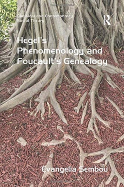 Book cover of: Hegel's Phenomenology and Foucault's Genealogy. By: Evangelia Sembou