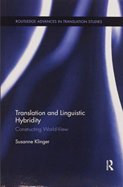 Book cover of: Translation and Linguistic Hybridity. By: Susanne Klinger