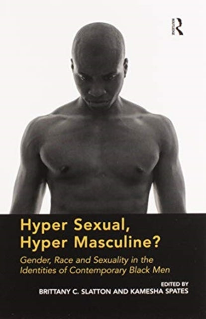 Book cover of: Hyper Sexual, Hyper Masculine?. By: Brittany C. Slatton