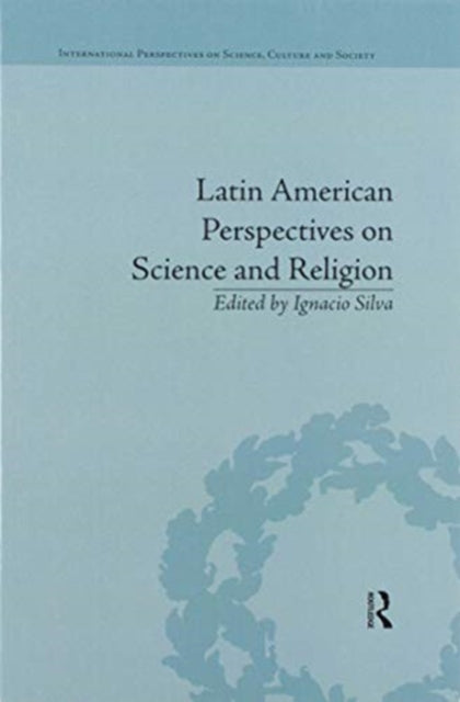 Book cover of: Latin American Perspectives on Science and Religion. By: Ignacio Alberto Silva