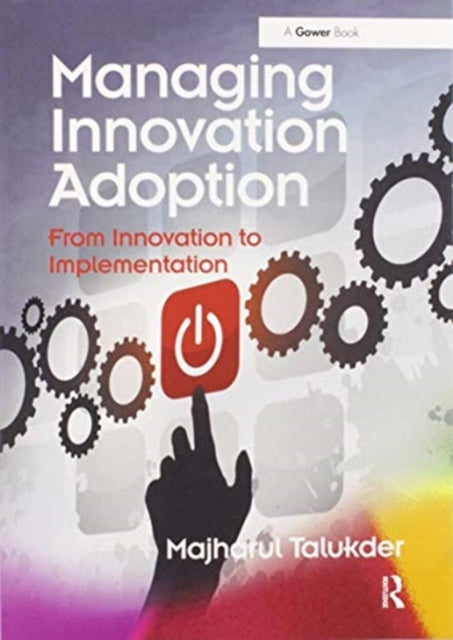 Book cover of: Managing Innovation Adoption. By: Majharul Talukder